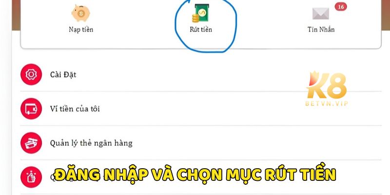 Rút tiền K8 - Hướng dẫn rút tiền an toàn không mất phí 4 Đăng nhập K8 và chọn mục rút tiền