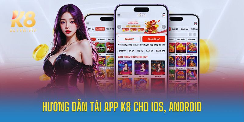 Tải K8 cho IOS, Android an toàn giải trí không giới hạn 5 Hướng dẫn tải K8 cho máy IOS và Android