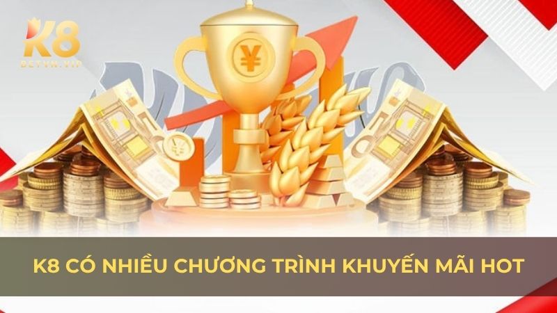 K8 - Nhà cái giải trí trực tuyến đa sảnh cược chuẩn quốc tế 25 Nhà cái có nhiều chương trình khuyến mãi xanh chín