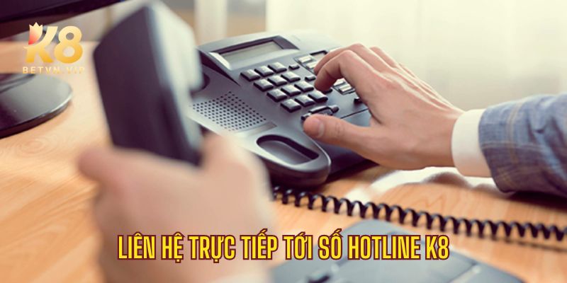 Liên hệ - Kênh hỗ trợ, giải đáp nhanh trực tiếp tại K8 2 Liên lạc trực tiếp qua số hotline của nhà cái K8