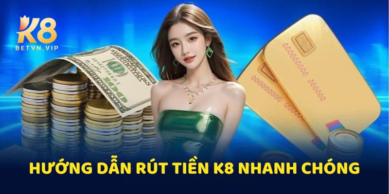 Rút tiền K8